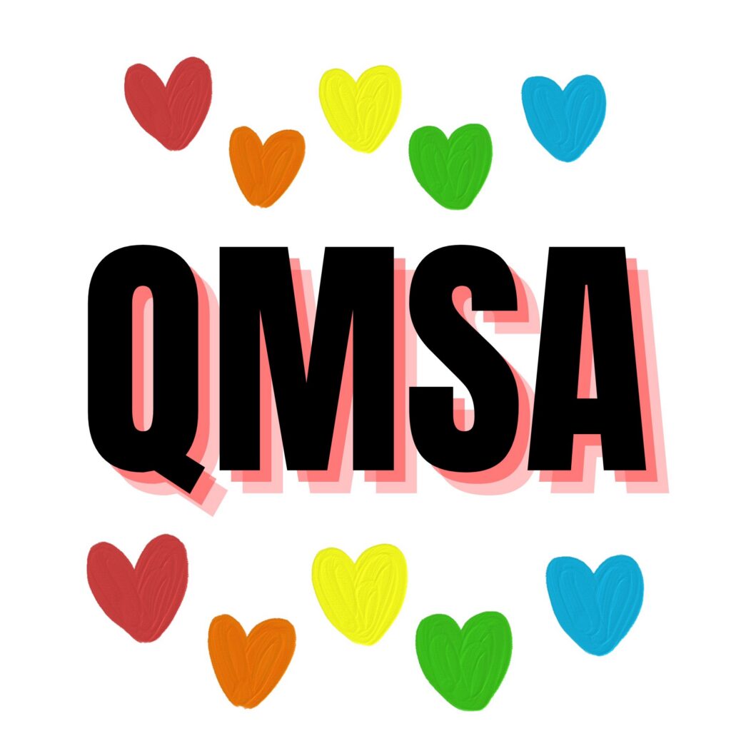 QMSA in all caps in black with red backing, multi colored hearts around the letters
